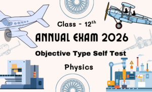 Annual Exam 2026 Class 12th Physics – Excellent Objective Type Self Test (English Medium)