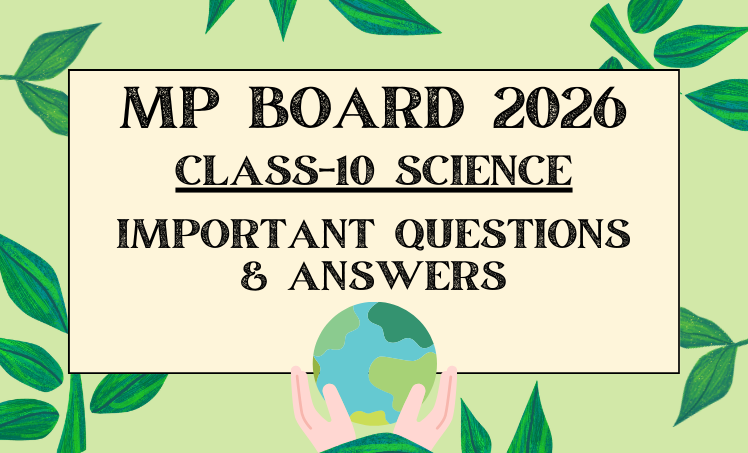 MP BOARD 2026 – Class 10 Science Important Questions with Answers with Objective Self Test.