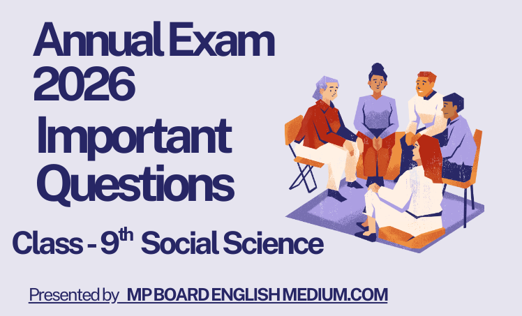 Annual Exam 2026 Social Science Class 9th – Important Questions with Objective type Self Test