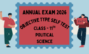 Annual Exam 2026 Class 11th Political Science – Excellent Objective Type Self Test (English Medium)
