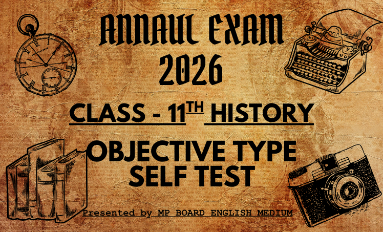 Top-Quality Objective Self Test | Class 11th History (English Medium) | Final Revision MP BOARD 2026