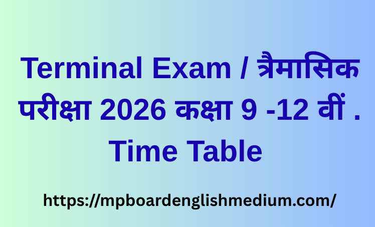 Terminal Exam / त्रैमासिक परीक्षा 2026 कक्षा 9 -12 वीं . Time Table